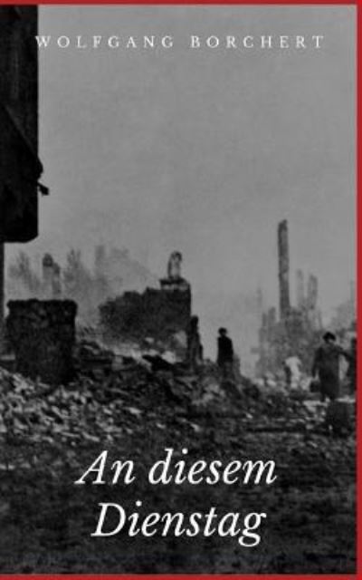 Cover for Wolfgang Borchert · An Diesem Dienstag (Paperback Book) (2018)