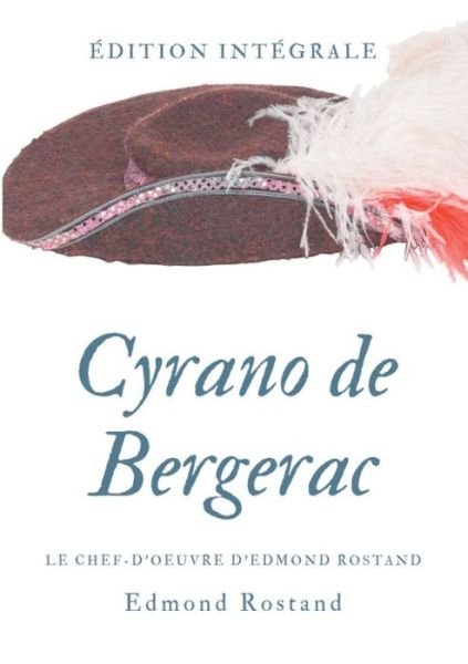 Cover for Edmond Rostand · Cyrano de Bergerac: Le chef-d'oeuvre d'Edmond Rostand en texte integral (Paperback Bog) (2019)