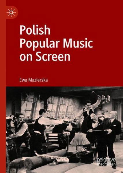Cover for Ewa Mazierska · Polish Popular Music on Screen (Hardcover bog) [1st ed. 2020 edition] (2021)