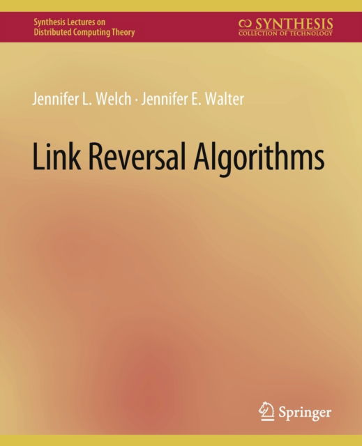Cover for Jennifer Welch · Link Reversal Algorithms - Synthesis Lectures on Distributed Computing Theory (Paperback Book) (2011)