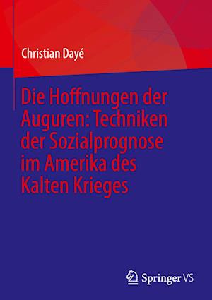 Cover for Christian Dayé · Experten, Sozialwissenschaftler und Prognosetechniken Im Amerika des Kalten Krieges (Bog) (2024)