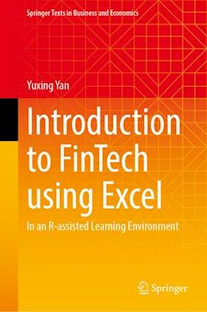 Cover for Yuxing Yan · Introduction to FinTech using Excel: In an R-assisted Learning Environment - Springer Texts in Business and Economics (Hardcover Book) (2025)