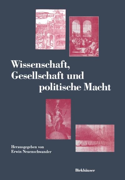 Cover for E Neuenschwander · Wissenschaft, Gesellschaft Und Politische Macht (Paperback Bog) [Softcover Reprint of the Original 1st 1993 edition] (2012)