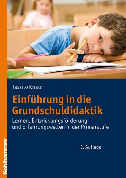 Cover for Tassilo Knauf · Einfuehrung in Die Grundschuldidaktik: Lernen, Entwicklungsforderung Und Erfahrungswelten in Der Primarstufe (Taschenbuch) [German, 2., Überarb. A. edition] (2008)
