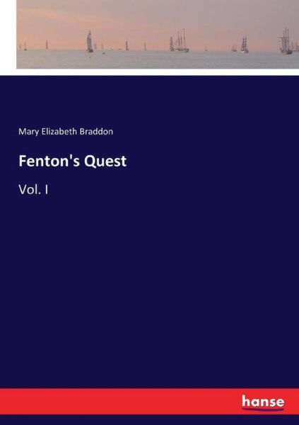 Cover for Mary Elizabeth Braddon · Fenton's Quest: Vol. I (Paperback Bog) (2017)