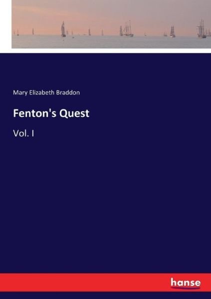 Cover for Mary Elizabeth Braddon · Fenton's Quest: Vol. I (Paperback Bog) (2017)