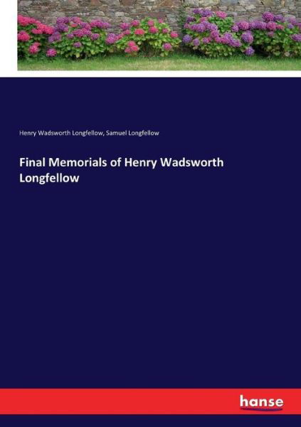 Final Memorials of Henry Wad - Longfellow - Livres -  - 9783337092788 - 16 mai 2017