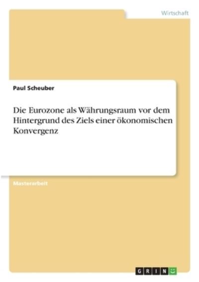 Cover for Scheuber · Die Eurozone als Währungsraum (N/A)