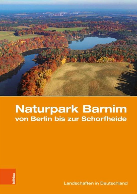 Cover for Naturpark Barnim von Berlin bis zur Schorfheide: Eine landeskundliche Bestandsaufnahme (Hardcover bog) (2020)