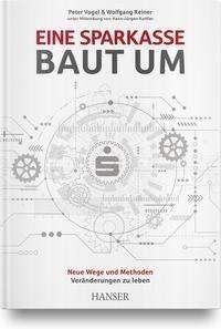 Eine Sparkasse baut um - Peter Vogel - Bøker - Hanser Fachbuchverlag - 9783446468788 - 12. november 2021