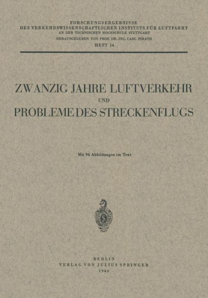 Cover for Carl Pirath · Zwanzig Jahre Luftverkehr Und Probleme Des Streckenflugs - Forschungsergebnisse Des Verkehrswissenschaftlichen Institut (Paperback Book) [German edition] (1940)