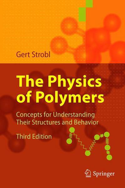 Cover for Gert R. Strobl · The Physics of Polymers: Concepts for Understanding Their Structures and Behavior (Hardcover Book) [3rd ed. 2007 edition] (2007)