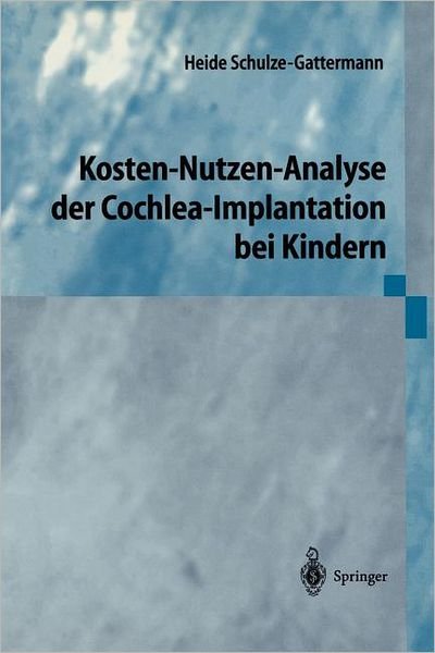 Cover for Heide Schulze-gattermann · Kosten-nutzen-analyse Der Cochlea-implantation Bei Kindern (Taschenbuch) [German edition] (2002)
