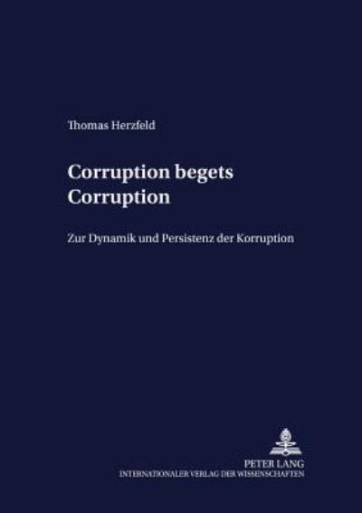 Cover for Thomas Herzfeld · Corruption Begets Corruption: Zur Dynamik Und Persistenz Der Korruption (Paperback Book) [German edition] (2004)