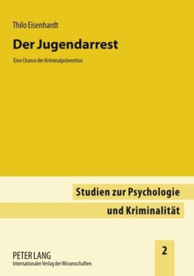 Cover for Thilo Eisenhardt · Der Jugendarrest; Eine Chance der Kriminalpravention - Studien Zur Psychologie Und Kriminalitat (Paperback Bog) [German edition] (2010)