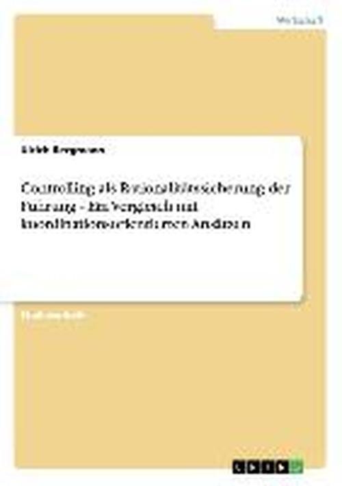 Cover for Ulrich Bergmann · Controlling Als Rationalitätssicherung Der Führung - Ein Vergleich Mit Koordinationsorientierten Ansätzen (Paperback Book) [German edition] (2007)