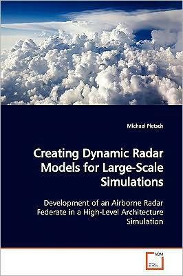 Cover for Michael Pietsch · Creating Dynamic Radar Models for Large-scale Simulations: Development of an Airborne Radar Federate in a High-level Architecture Simulation (Paperback Book) (2009)