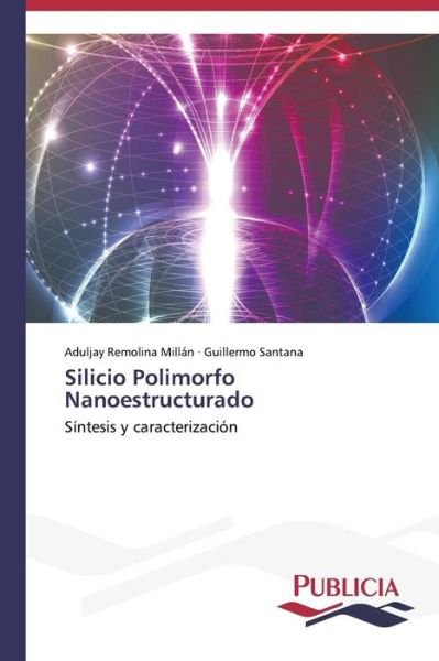 Cover for Guillermo Santana · Silicio Polimorfo Nanoestructurado (Taschenbuch) [Spanish edition] (2013)