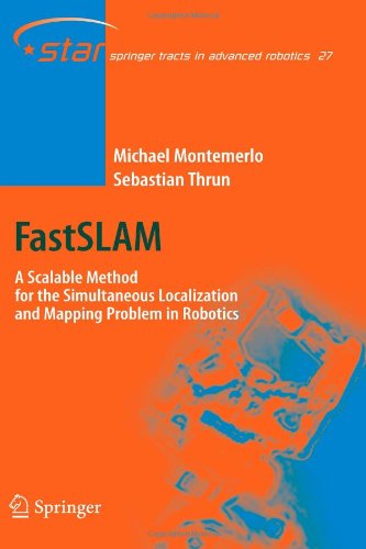 FastSLAM: A Scalable Method for the Simultaneous Localization and Mapping Problem in Robotics - Springer Tracts in Advanced Robotics - Michael Montemerlo - Bøger - Springer-Verlag Berlin and Heidelberg Gm - 9783642079788 - 18. november 2010