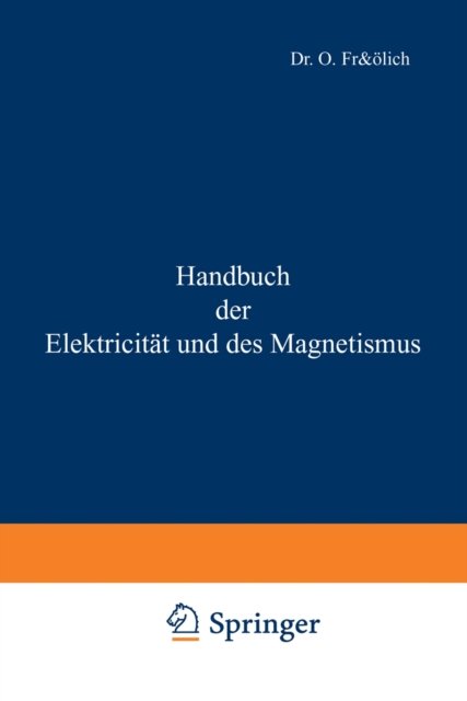 Cover for O Froelich · Handbuch Der Elektricitat Und Des Magnetismus (Pocketbok) [2nd 2. Aufl. 1887. Softcover Reprint of the Origin edition] (1901)
