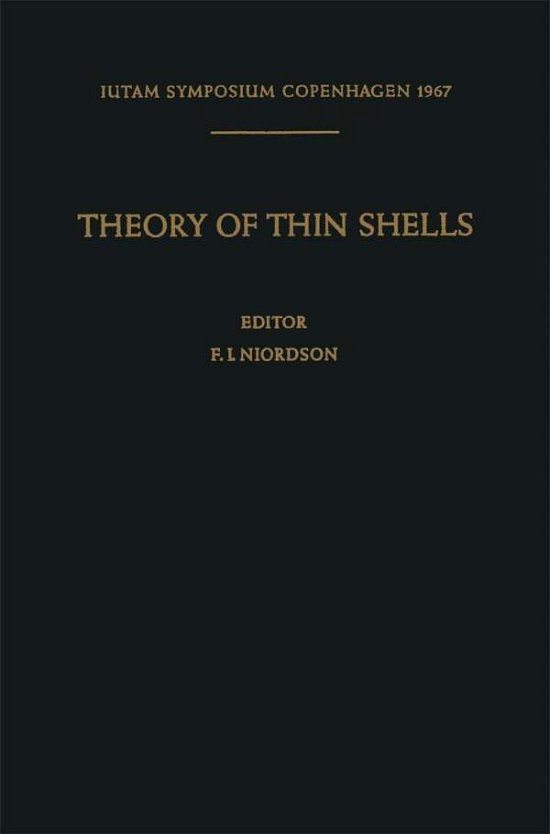 Cover for F I Niordson · Theory of Thin Shells: Second Symposium, Copenhagen September 5-9, 1967 - Iutam Symposia (Pocketbok) [Softcover Reprint of the Original 1st Ed. 1969 edition] (2014)