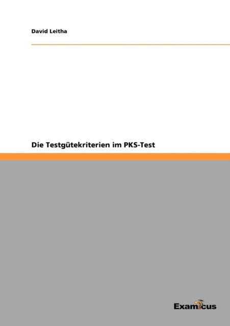 Die Testgutekriterien im PKS-Test - David Leitha - Books - Examicus Verlag - 9783656997788 - July 9, 2012