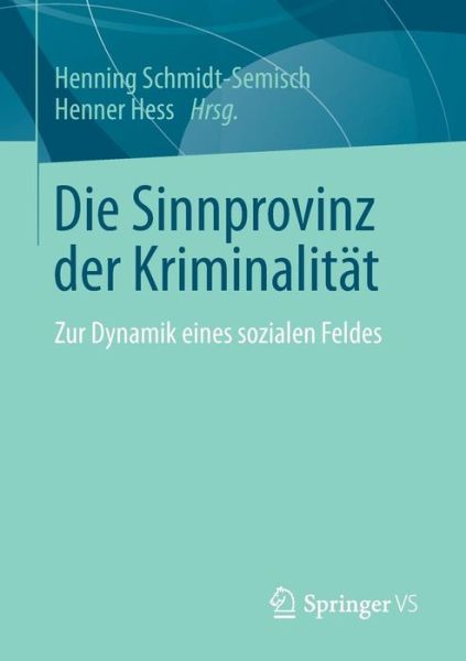 Cover for Henning Schmidt-semisch · Die Sinnprovinz Der Kriminalitat: Zur Dynamik Eines Sozialen Feldes (Paperback Book) [2014 edition] (2014)
