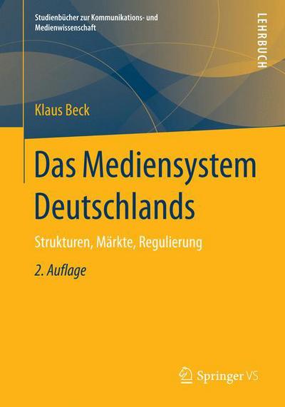 Cover for Klaus Beck · Das Mediensystem Deutschlands (Book) [2nd 2., Uberarbeitete Und Aktualisierte Aufl. 2018 edition] (2018)
