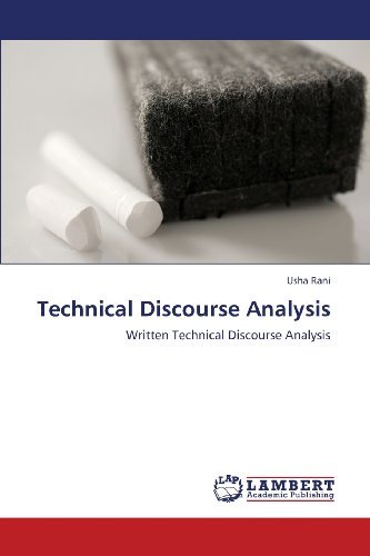 Technical Discourse Analysis: Written Technical Discourse Analysis - Usha Rani - Bøger - LAP LAMBERT Academic Publishing - 9783659350788 - 20. februar 2013