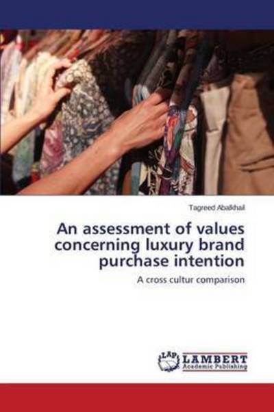 Cover for Abalkhail Tagreed · An Assessment of Values Concerning Luxury Brand Purchase Intention (Taschenbuch) (2015)