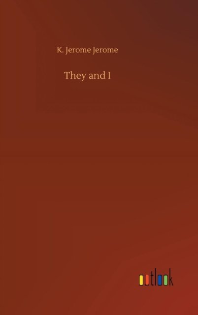 K Jerome Jerome · They and I (Hardcover bog) (2018)