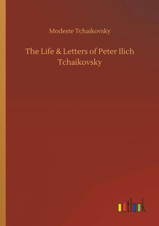 Cover for Tchaikovsky · The Life &amp; Letters of Peter (Bog) (2018)