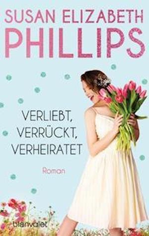 Cover for Susan Elizabeth Phillips · Verliebt, verrückt, verheiratet (Paperback Bog) (2022)