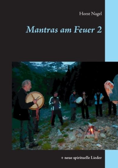 Cover for Horst Nagel · Mantras am Feuer 2: + neue spirituelle Lieder (Paperback Book) (2020)