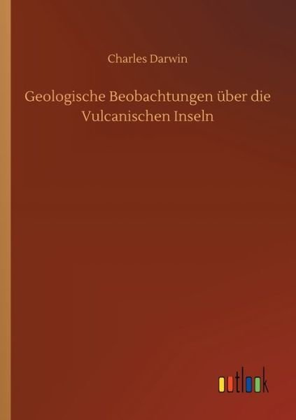 Cover for Charles Darwin · Geologische Beobachtungen uber die Vulcanischen Inseln (Paperback Bog) (2020)