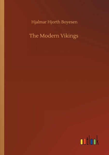 Cover for Hjalmar Hjorth Boyesen · The Modern Vikings (Paperback Bog) (2020)