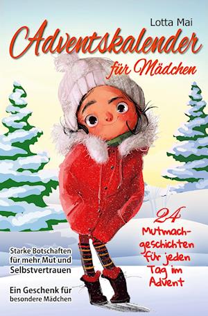 Cover for Lotta Mai · Adventskalender für Mädchen  24 Mutmachgeschichten für jeden Tag im Advent: Starke Botschaften für mehr Mut und Selbstvertrauen - Ein Geschenk für besondere Mädchen (Book) (2022)