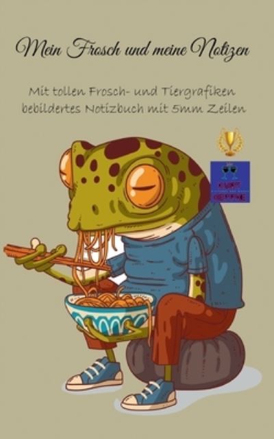 Cover for Kurt Heppke · Mein Frosch und meine Notizen: Mit tollen Frosch- und Tiergrafiken bebildertes Notizbuch mit 5mm Zeilen (Paperback Book) (2022)