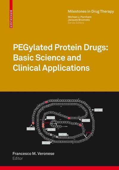 Cover for Francesco M Veronese · PEGylated Protein Drugs: Basic Science and Clinical Applications - Milestones in Drug Therapy (Hardcover Book) [2009 edition] (2009)