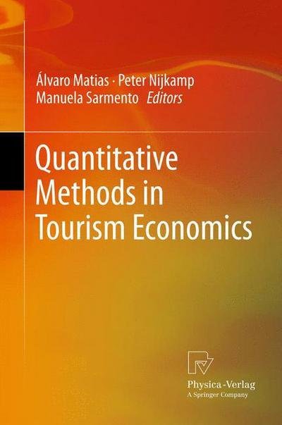Quantitative Methods in Tourism Economics - Lvero Matias - Bøger - Springer-Verlag Berlin and Heidelberg Gm - 9783790828788 - 14. december 2012