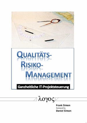 Qualitats-Risiko-Management - Daniel Simon - Bücher - Logos Verlag Berlin - 9783832526788 - 20. November 2010