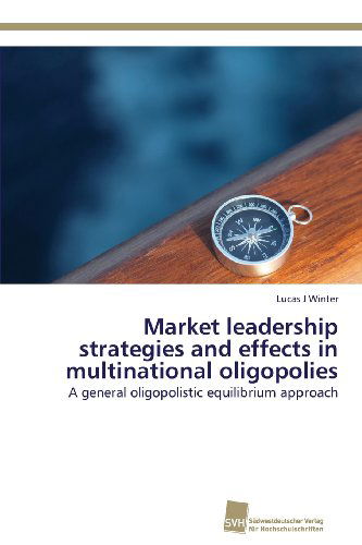 Cover for Lucas J Winter · Market Leadership Strategies and Effects in Multinational Oligopolies: a General Oligopolistic Equilibrium Approach (Paperback Book) (2013)