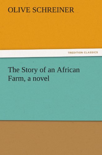 The Story of an African Farm, a Novel (Tredition Classics) - Olive Schreiner - Books - tredition - 9783842439788 - November 9, 2011