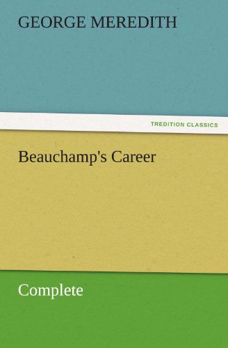 Beauchamp's Career  -  Complete (Tredition Classics) - George Meredith - Books - tredition - 9783842455788 - November 17, 2011