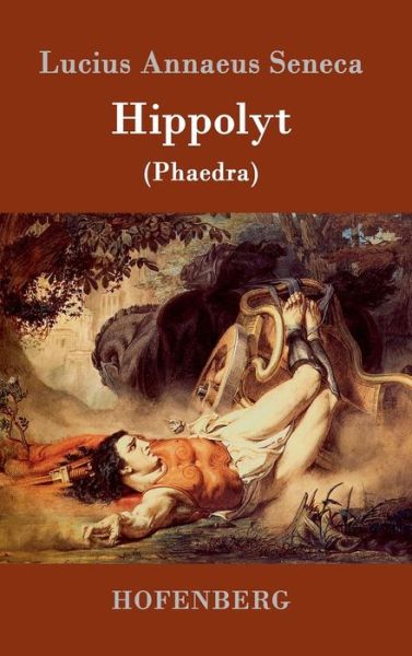 Hippolyt - Lucius Annaeus Seneca - Bücher - Hofenberg - 9783843078788 - 10. September 2015