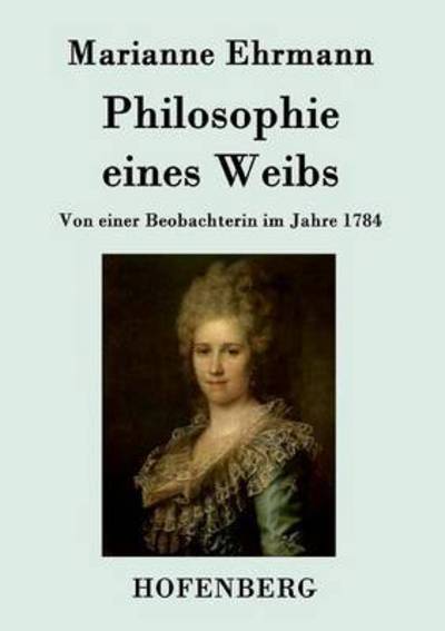 Cover for Marianne Ehrmann · Philosophie Eines Weibs (Paperback Book) (2015)