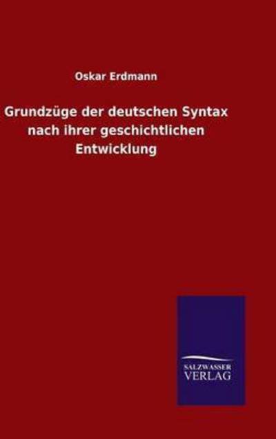 Cover for Oskar Erdmann · Grundzuge der deutschen Syntax nach ihrer geschichtlichen Entwicklung (Hardcover bog) (2015)