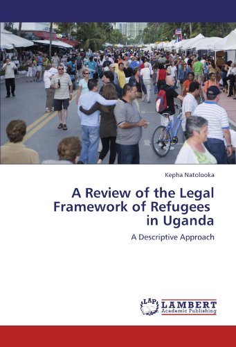 Cover for Kepha Natolooka · A Review of the Legal Framework of Refugees   in Uganda: a Descriptive Approach (Paperback Bog) (2012)