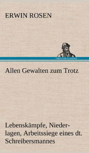 Cover for Erwin Rosen · Allen Gewalten Zum Trotz (Gebundenes Buch) [German edition] (2012)