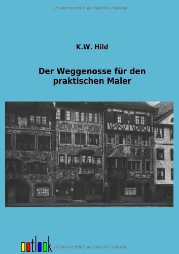 Cover for K W Hild · Der Weggenosse fur den praktischen Maler (Paperback Book) [German edition] (2012)